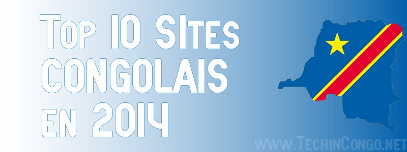 Top 10 Sites Congolais 2014 Top 10 Sites Congolais 2014 Top 10 des Sites internet Congolais les plus visités – 2014