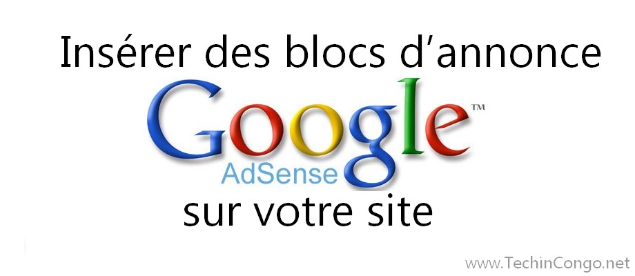 Inserer les annonces Google adsense Comment insérer les annonces Google Adsense sur votre site (Wordpress)
