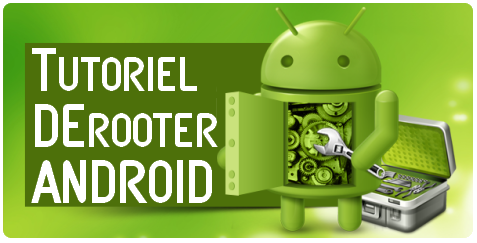 Derooter android Comment derooter android – 2 Méthodes