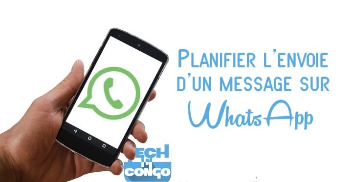 Planifer message WhatsApp 720x373 Comment planifier l’envoie automatique des messages sur WhatsApp