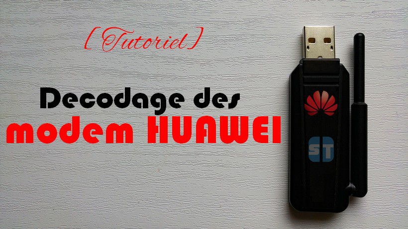 decoder modem huawei Le Guide Complet pour Décoder un Modem HUAWEI