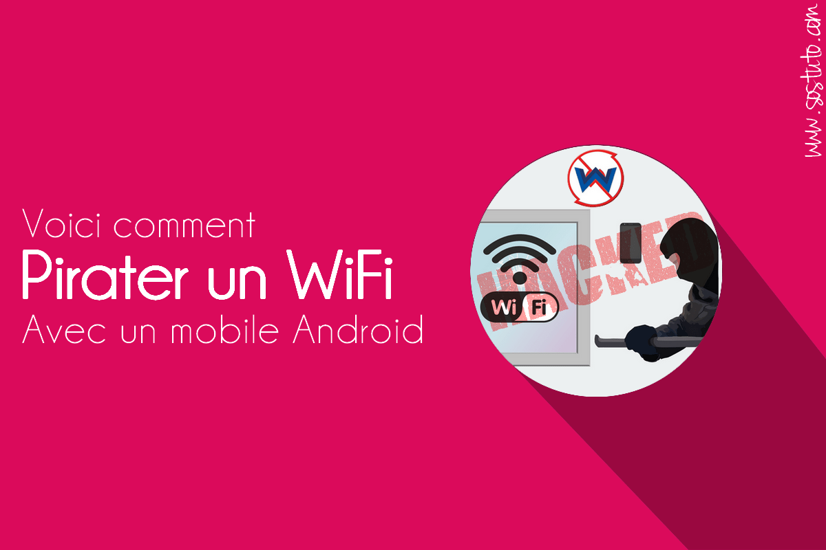 pirater un wifi avec android Comment Pirater un WiFi sécurisé sur Android (avec /sans Root)