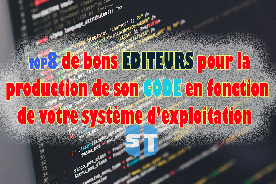 Editeurs Top 8 des meilleurs éditeurs pour produire son code