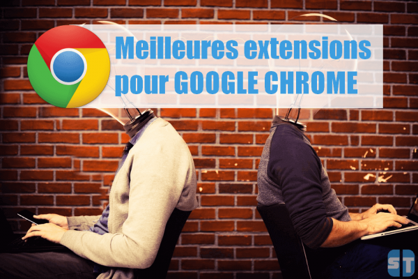 Meilleures extensions Google Chrome 600x400 Meilleures Extensions Google Chrome à Installer sur votre Navigateur