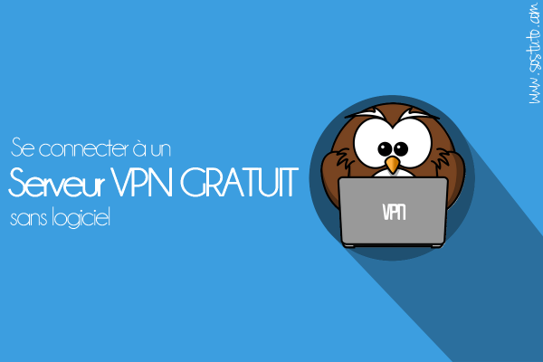 vpn sans logiciel 600x400 Comment se Connecter à un serveur VPN GRATUIT sur Windows & Android sans logiciel