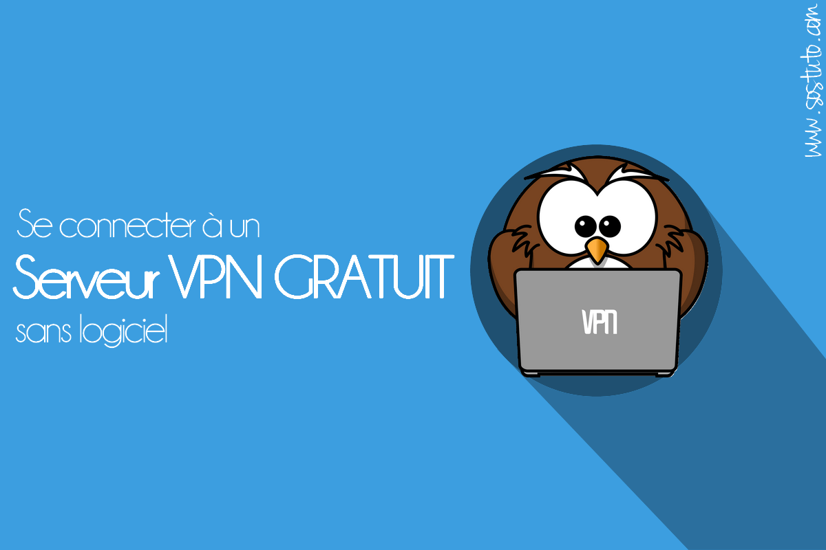 vpn sans logiciel Comment se Connecter à un serveur VPN GRATUIT sur Windows & Android sans logiciel
