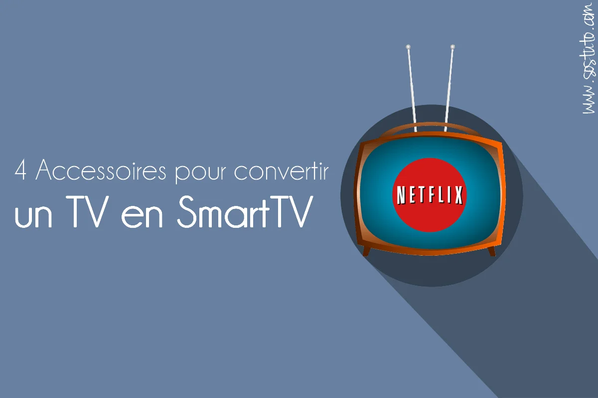 Convertir un Tv traditionnel en Smart Tv - 4 méthodes plus simples