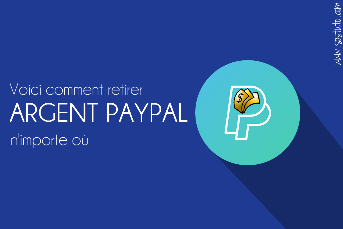 retrait argent paypal Comment récupérer l’argent PayPal dans n’importe quel pays (non supporté par le virement PayPal)