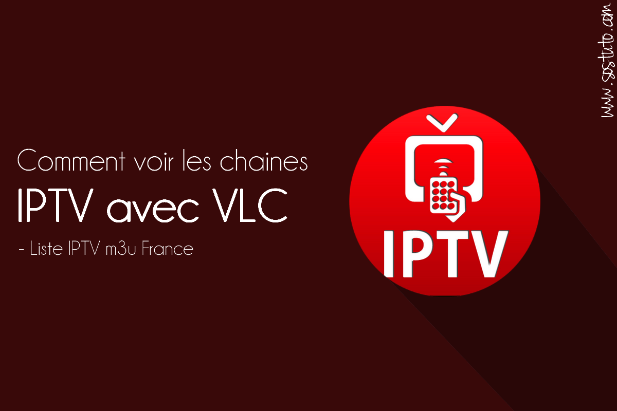 IPTV avec VLC Media Player Voir les chaines IPTV avec VLC Media Player grâce aux listes IPTV m3u