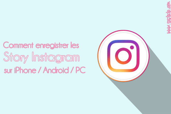 enregistrer story instagram des autres 600x400 Comment Télécharger une Story Instagram sur iPhone, PC, Android