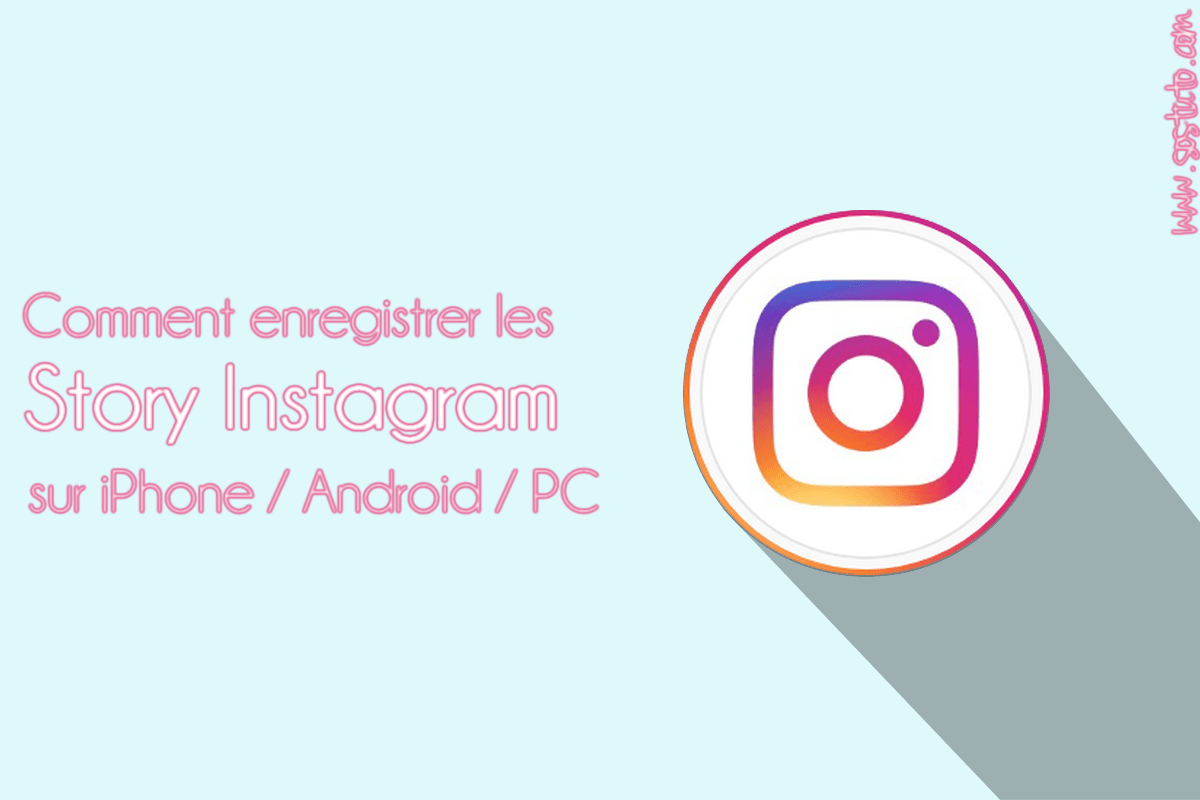 enregistrer story instagram des autres Comment Télécharger une Story Instagram sur iPhone, PC, Android