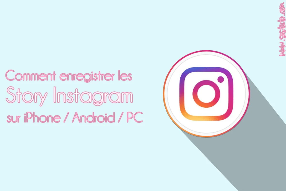 enregistrer story instagram des autres Comment Télécharger une Story Instagram sur iPhone, PC, Android