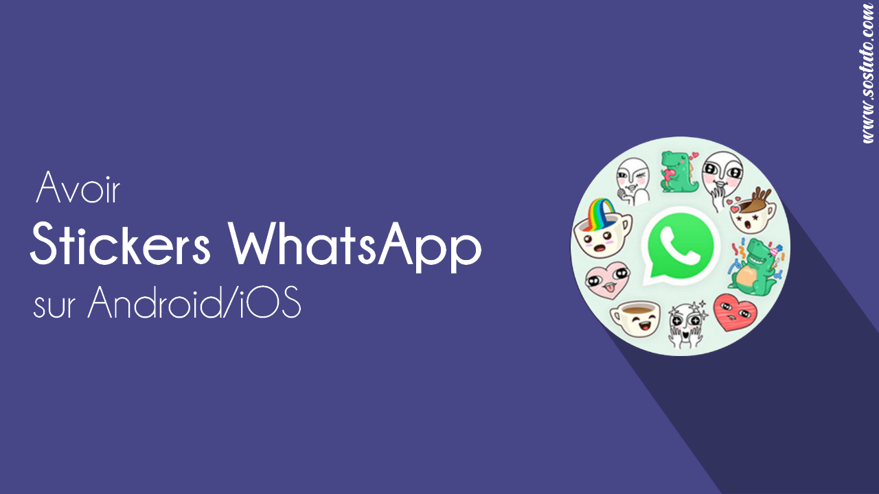 Stickers WhatsApp Comment Télécharger & Envoyer des Stickers sur WhatsApp