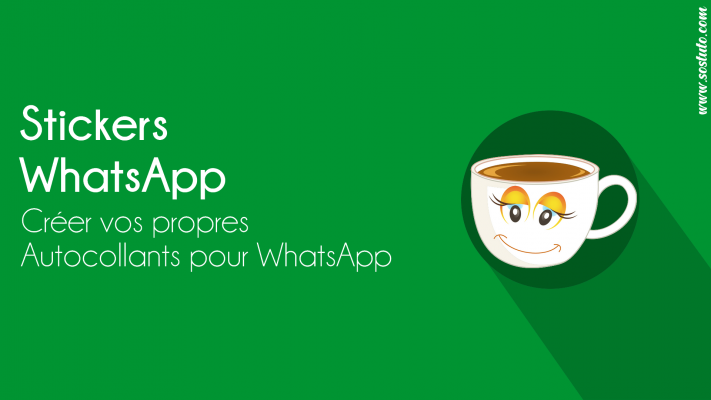 Creer Stickers WhatsApp 711x400 WhatsApp Stickers : Voici Comment Créer ses propres Stickers WhatsApp