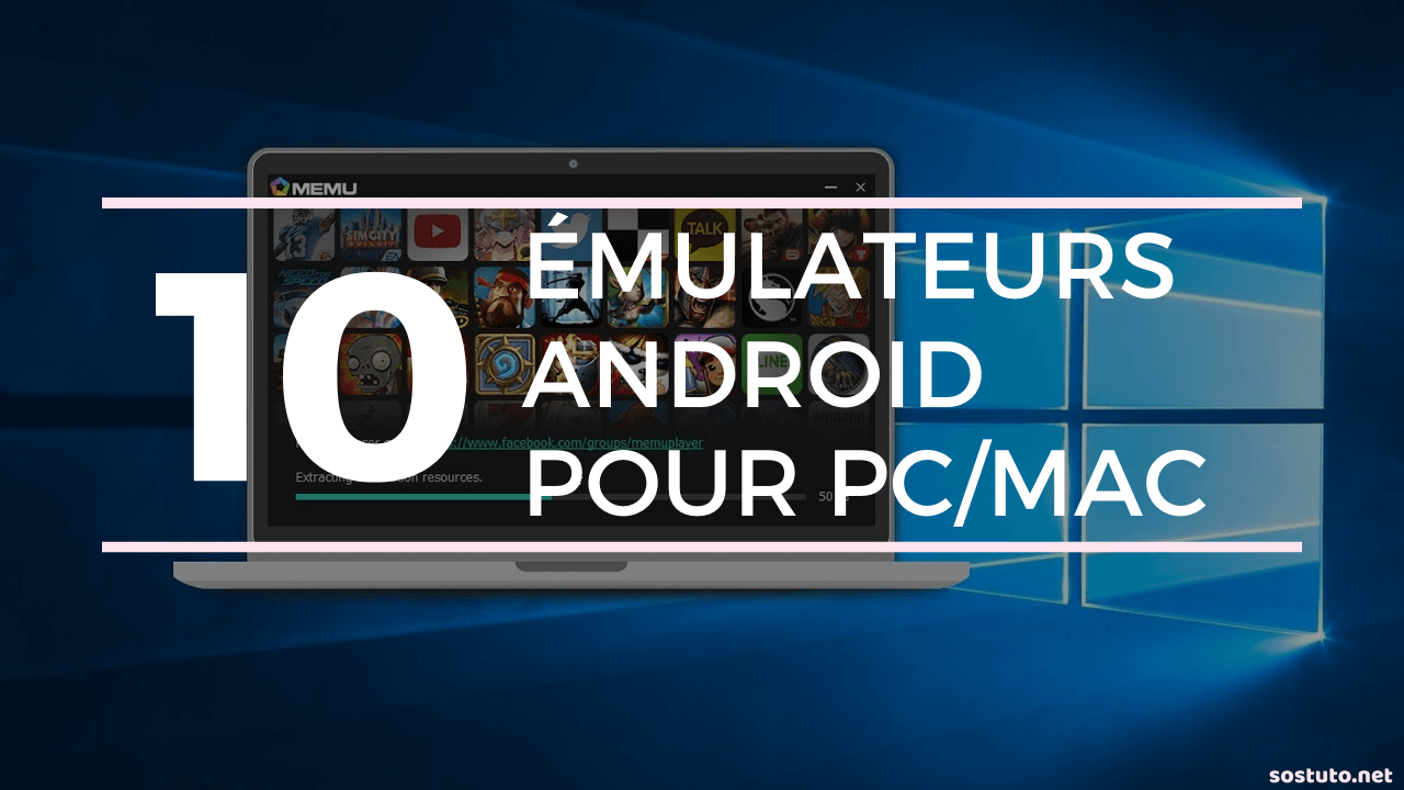 Meilleur Emulateur Android 10 Meilleurs Émulateurs Android pour Exécuter des Applications Android sur PC et Mac